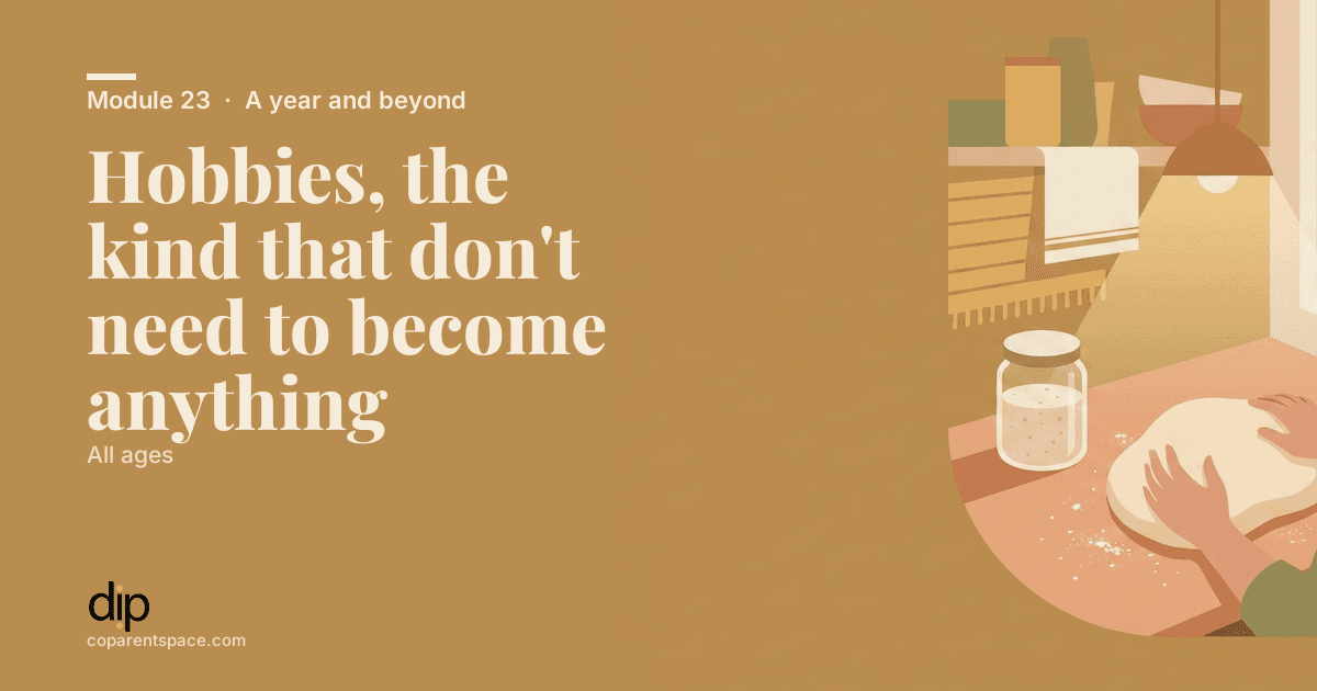 Hobbies, the kind that don't need to become anything