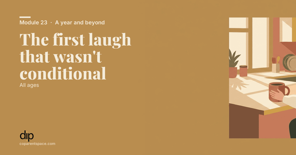 The first laugh that wasn't conditional