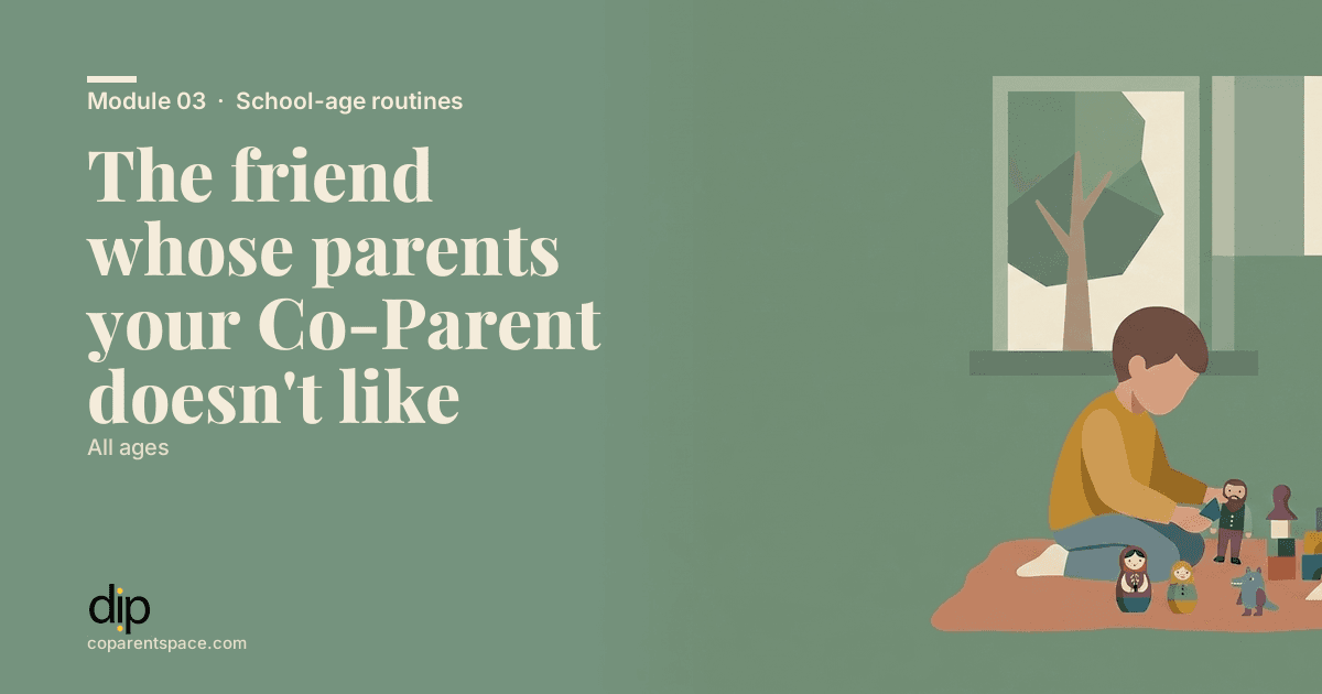 The friend whose parents your Co-Parent doesn't like