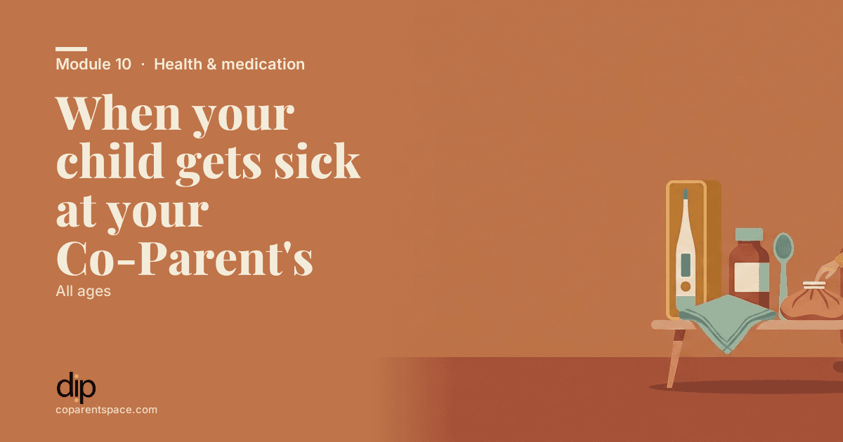 When your child gets sick at your Co-Parent's